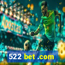 522 bet .com